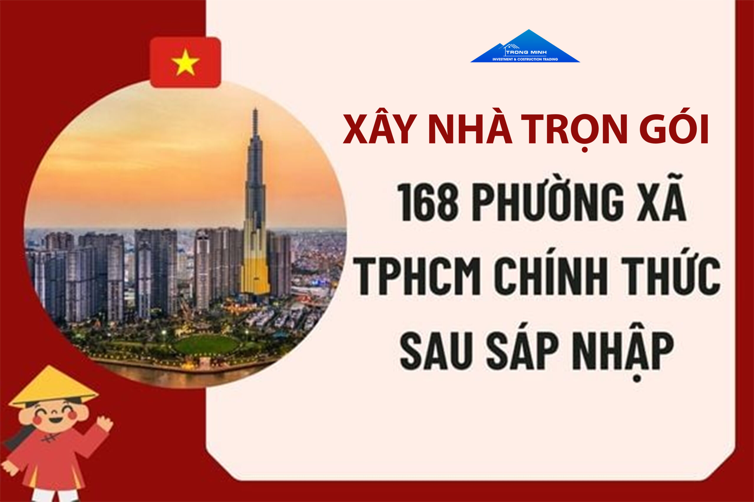 Read more about the article Xây Nhà Trọn Gói Tại 168 Xã, Phường TP.HCM – Minh Bạch, Đúng Tiến Độ, Bảo Hành Lâu Dài