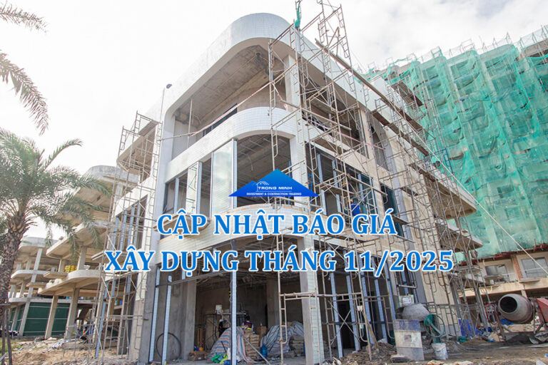 Bảng báo giá xây dựng mới nhất tháng 11/2025 – Công ty Xây Dựng Trọng Minh